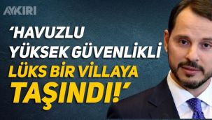 Berat Albayrak'ın korumalı, havuzlu lüks bir villaya taşındı iddiası