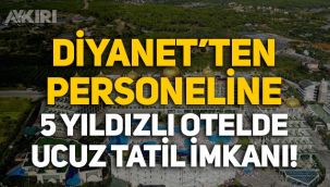 Diyanet, 5 yıldızlı lüks otelle anlaştı: Personel ucuz tatil yapacak!
