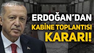 Erdoğan'dan kabine toplantısı kararı: Erkene alındı!