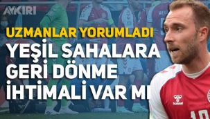 Eriksen'in son durumu nasıl, Eriksen bir daha futbol oynayabilecek mi?