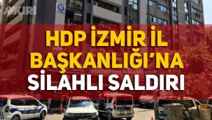 HDP İzmir İl Başkanlığı'nda silahlı baskın: 1 kişi öldü