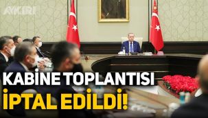 Kabine toplantısı ne zaman? Bugün yapılması beklenen Kabine toplantısı iptal edildi!