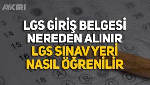 LGS sınav giriş belgesi nasıl alınır? LGS ne zaman, saat kaçta? LGS sınav yeri öğrenme...