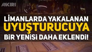 Limanlarda yakalanan uyuşturuculara bir yenisi daha eklendi: 463 kilo!