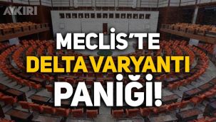 Meclis'te Delta varyantı paniği: 2 kişi karantinaya alındı!