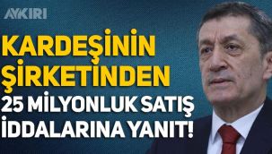 Milli Eğitim Bakanı Ziya Selçuk’tan ’kardeşinin şirketinden bakanlığa 25 milyonluk satış’ iddialarına yanıt