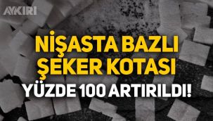 Nişasta bazlı şeker kotası yüzde 100 artırıldı!