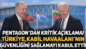 Pentagon'dan kritik açıklama: Türkiye, Kabil Havaalanı'nın güvenliğini sağlamayı kabul etti