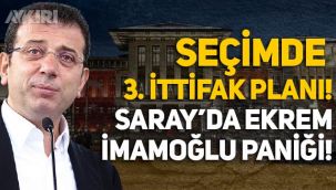 Seçim için 3. ittifak planı: Saray'da Ekrem İmamoğlu paniği!