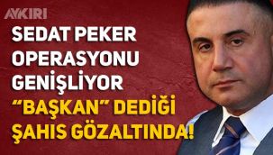 Sedat Peker operasyonu büyüyor, Feridun Öncel gözaltına alındı