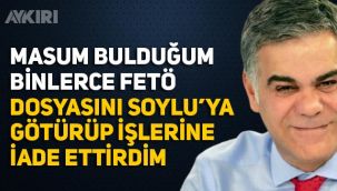 Süleyman Özışık, Süleyman Soylu'ya FETÖ'den yargılanan binlerce kişinin dosyasını götürüp, affettirdiği açıkladı