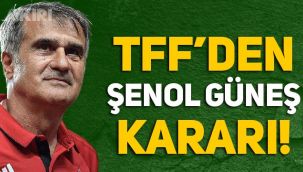 TFF'den Şenol Güneş kararı!