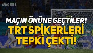 TRT spikerleri Erdoğan Arıkan ve Levent Özçelik maçın önüne geçti, sosyal medyada tepki yağdı
