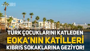 Türk çocukların katilleri, Kıbrıs sokaklarında geziyor!