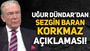 Uğur Dündar'dan Sezgin Baran Korkmaz açıklaması!