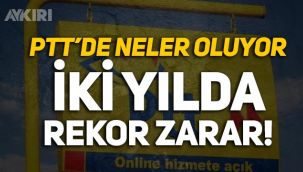Varlık Fonu'na devredilen PTT'nin zararı iki yılda 2 milyar liraya yaklaştı!