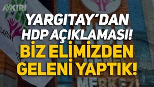 Yargıtay’dan HDP iddianamesi açıklaması: