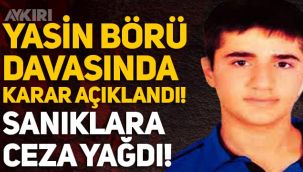 Yasin Börü davasında karar açıklandı: 15 sanığa ceza yağdı!