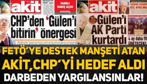 Akit, FETÖ üzerinden CHP'yi hedef aldı: Darbeden dolayı yargılanmalılar