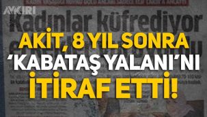 Akit, yıllar sonra Elif Çakır'ın 'Kabataş yalanı'nı kabul etti!