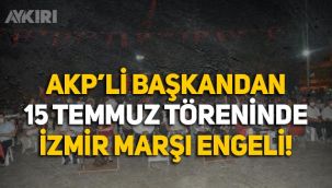 AKP'li Başkan, 15 Temmuz töreninde İzmir Marşı'nı engelledi, MHP'li üye destek çıktı!