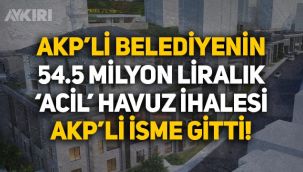 AKP’li belediyenin 54.5 milyon liralık ‘acil’ havuz ihalesi AKP'li isme gitti!