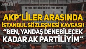AKP'liler arasında 'İstanbul Sözleşmesi' kavgası: 