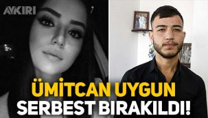 Aleyna Çakır'ın ölümünün baş şüphelisi Ümitcan Uygun serbest bırakıldı!