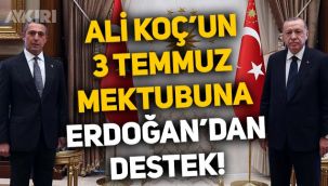 Ali Koç'tan Erdoğan'a 3 Temmuz mektubu: Erdoğan'dan destek geldi!