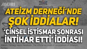 Ateizm Derneği'nde şok iddialar: 'Cinsel istismar sonrası intihar etti' iddiası