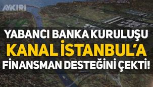 Avrupa İmar ve Kalkınma Bankası, Kanal İstanbul için finansman desteğini çekti!