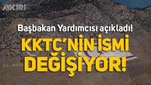 Başbakan Yardımcısı açıkladı: KKTC'nin ismi değişiyor!