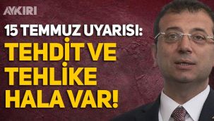 Ekrem İmamoğlu'ndan 15 Temmuz uyarısı: