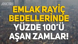Emlak rayiç bedellerinde yüzde 100'ü aşan artışlar!