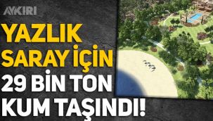 Erdoğan'ın Marmaris'teki Yazlık Sarayı için 29 bin ton kum taşındı!
