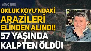 Erdoğan'ın Yazlık Sarayı'nın yapıldığı Okluk Koyu'ndaki arazileri elinden alınan Turgut Yücel, 57 yaşında kalpten öldü!