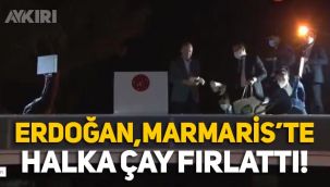 Erdoğan, yangınla sarsılan Marmaris'te vatandaşlara çay fırlattı!
