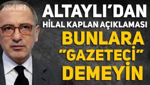 Fatih Altaylı'dan Hilal Kaplan açıklaması:
