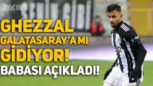 Ghezzal Galatasaray'a mı gidiyor? Babası açıkladı