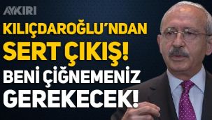Kemal Kılıçdaroğlu'ndan sert çıkış: