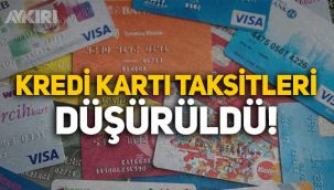 Kredi kartı taksitleri düşürüldü