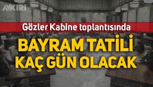 Kurban Bayramı tatili kaç gün olacak? Gözler Kabine toplantısında