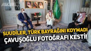Mevlüt Çavuşoğlu'nun Suudi mevkidaşı ile görüşmesinde Türk bayrağı krizi