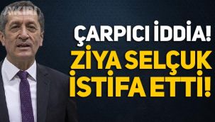Milli Eğitim Bakanı Ziya Selçuk istifa mı etti?