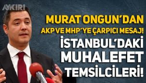 Murat Ongun'dan AKP ve MHP'ye çarpıcı mesaj: