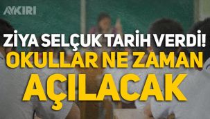 Okullar ne zaman açılacak? Milli Eğitim Bakanı Ziya Selçuk açıkladı
