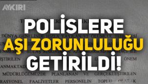 Polislere aşı zorunluluğu mu geldi! İstanbul Emniyet Müdürlüğü'nden çarpıcı karar