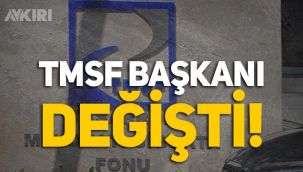 Resmi Gazete'de yayımlandı: TMSF Başkanı değişti!