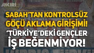 Sabah gazetesinden kontrolsüz göçü aklama girişimi: