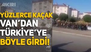 Şok görüntüler: Yüzlerce kaçak göçmen, Van'dan Türkiye'ye girdi!